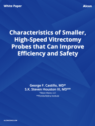 Characteristics of Smaller, High-Speed Vitrectomy Probes that Can Improve Efficiency and Safety