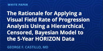 The Rationale for Applying a Visual Field Rate of Progression Analysis Using a Hierarchical, Censored, Bayesian Model to the 5-Year HORIZON Data
