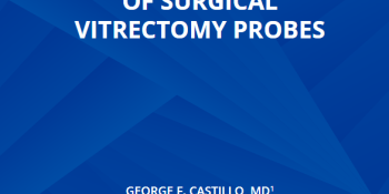 Technical Advancements of Surgical Vitrectomy Probes